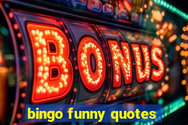 bingo funny quotes